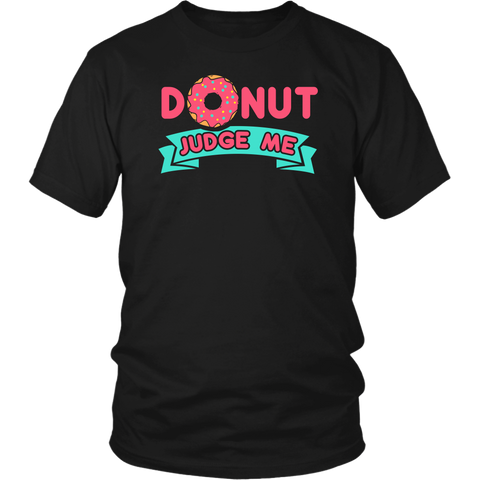 Donut Judge Me- Shirts, Long Sleeve, Hoodie, Tanks, Sweatshirt