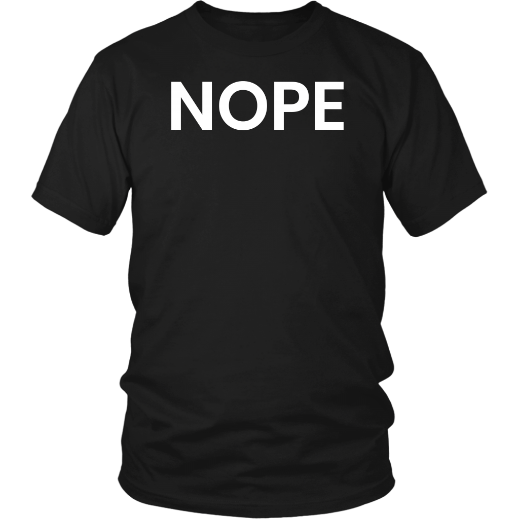 Nope- Shirts, Long Sleeve, Hoodie, Tanks, Sweatshirt