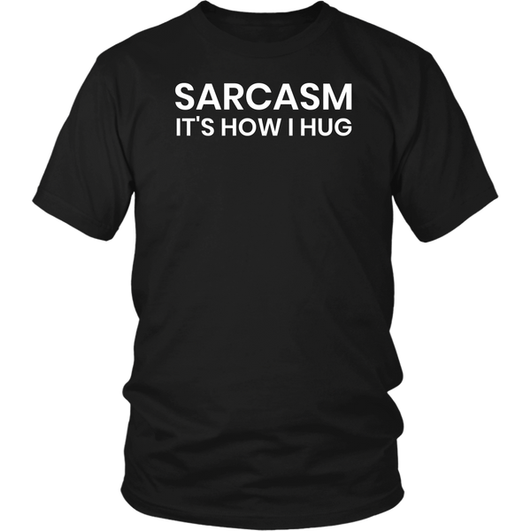 Sarcasm is How I Hug- Shirts, Long Sleeve, Hoodie, Tanks, Sweatshirt