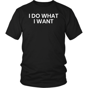 I Do What I Want- Shirts, Long Sleeve, Hoodie, Tanks, Sweatshirt