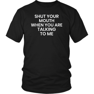 Shut Your Mouth- Shirts, Long Sleeve, Hoodie, Tanks, Sweatshirt