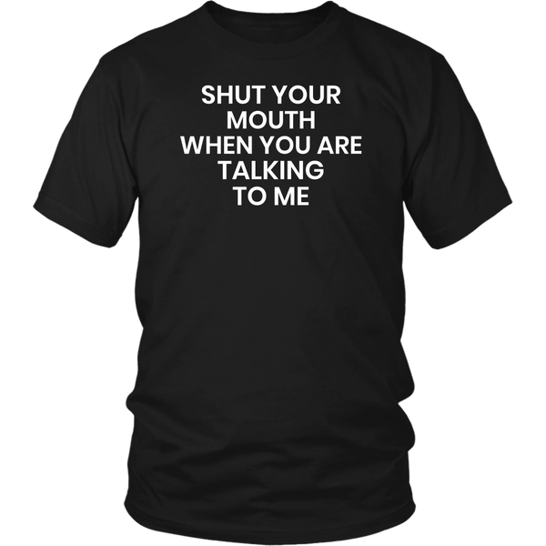 Shut Your Mouth- Shirts, Long Sleeve, Hoodie, Tanks, Sweatshirt