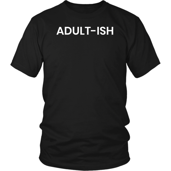 Adultish- Shirts, Long Sleeve, Hoodie, Tanks, Sweatshirt