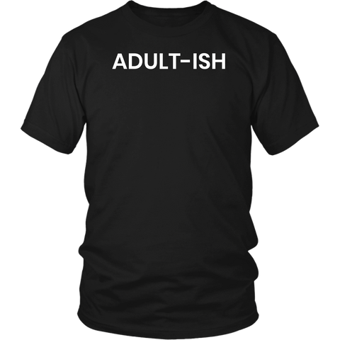 Adultish- Shirts, Long Sleeve, Hoodie, Tanks, Sweatshirt