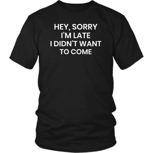 Sorry I'm Late- Shirts, Long Sleeve, Hoodie, Tanks, Sweatshirt