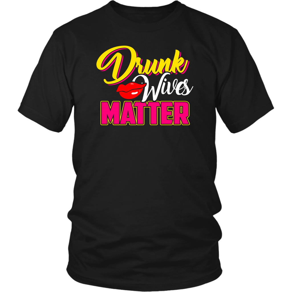 Drunk Wives Matter- Shirts, Long Sleeve, Hoodie, Tanks, Sweatshirt