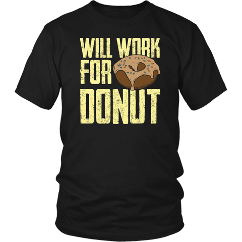 Will Work for Donut- Shirts, Long Sleeve, Hoodie, Tanks, Sweatshirt