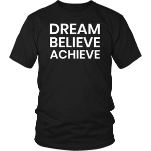 Dream Believe Achieve- Shirts, Long Sleeve, Hoodie, Tanks, Sweatshirt