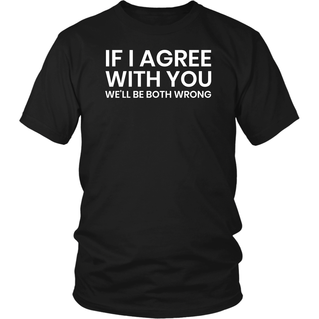 If I Agree- Shirts, Long Sleeve, Hoodie, Tanks, Sweatshirt