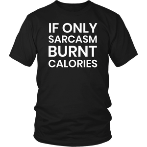 Sarcasm Burnt Calories- Shirts, Long Sleeve, Hoodie, Tanks, Sweatshirt