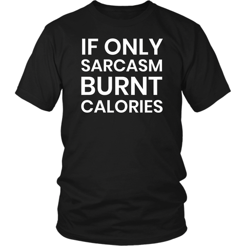 Sarcasm Burnt Calories- Shirts, Long Sleeve, Hoodie, Tanks, Sweatshirt