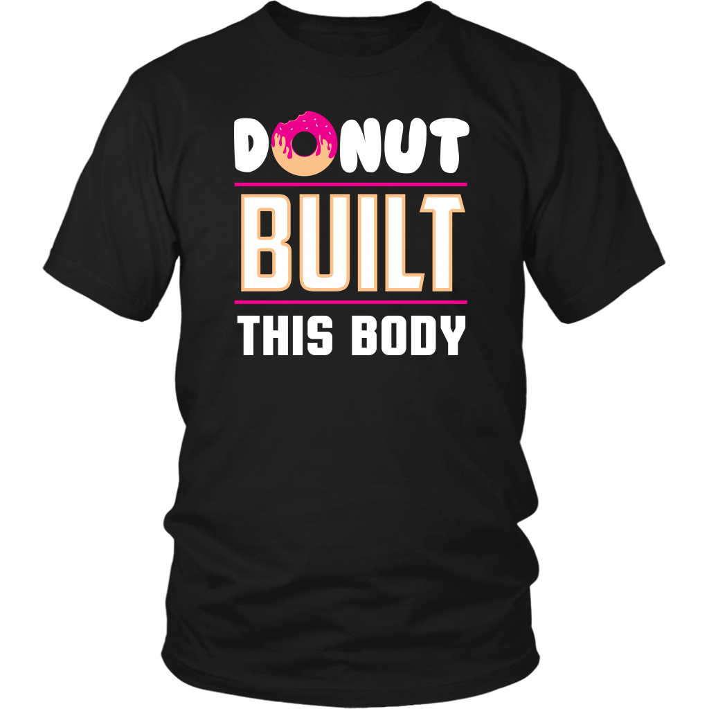 Donut Built This Body- Shirts, Long Sleeve, Hoodie, Tanks, Sweatshirt