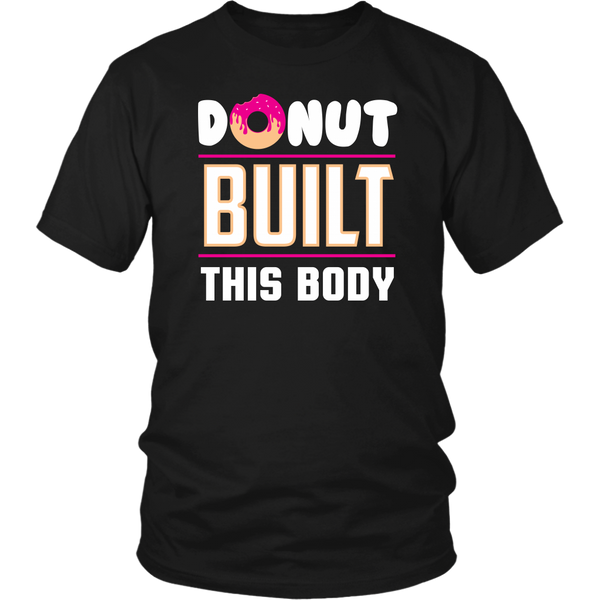 Donut Built This Body- Shirts, Long Sleeve, Hoodie, Tanks, Sweatshirt