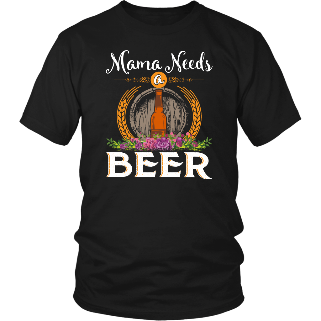 Mama Needs a Beer- Shirts, Long Sleeve, Hoodie, Tanks, Sweatshirt