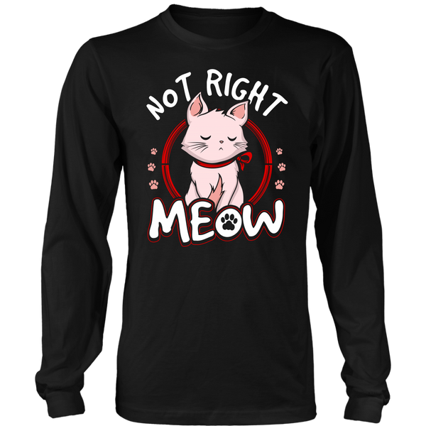 Not Right Meow- Shirts, Long Sleeve, Hoodie, Tanks, Sweatshirt