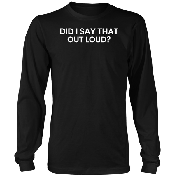 Did I Say- Shirts, Long Sleeve, Hoodie, Tanks, Sweatshirt