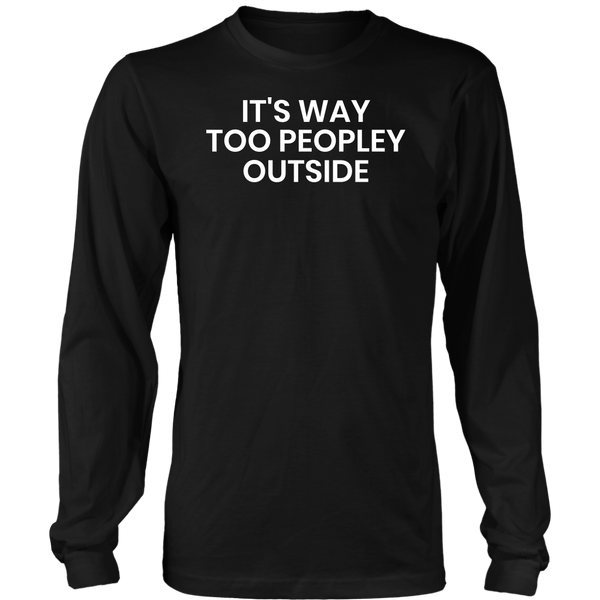 Too Peopley- Shirts, Long Sleeve, Hoodie, Tanks, Sweatshirt