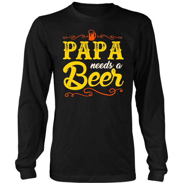 Papa Needs a Beer- Shirts, Long Sleeve, Hoodie, Tanks, Sweatshirt