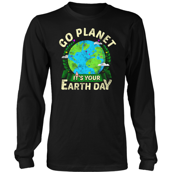 It's Your Earth Day- Shirts, Long Sleeve, Hoodie, Tanks, Sweatshirt