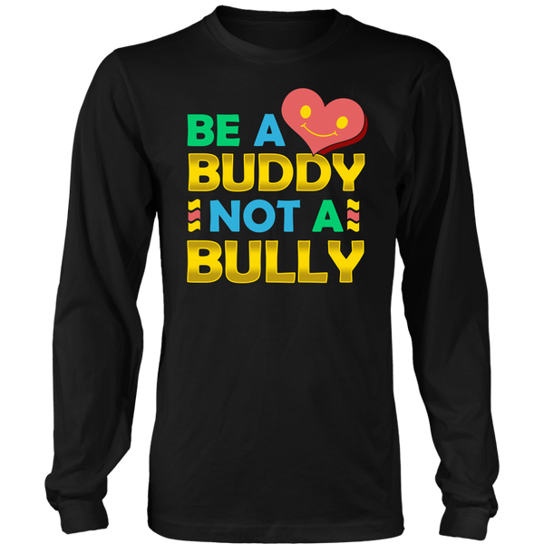 Be a Buddy- Shirts, Long Sleeve, Hoodie, Tanks, Sweatshirt