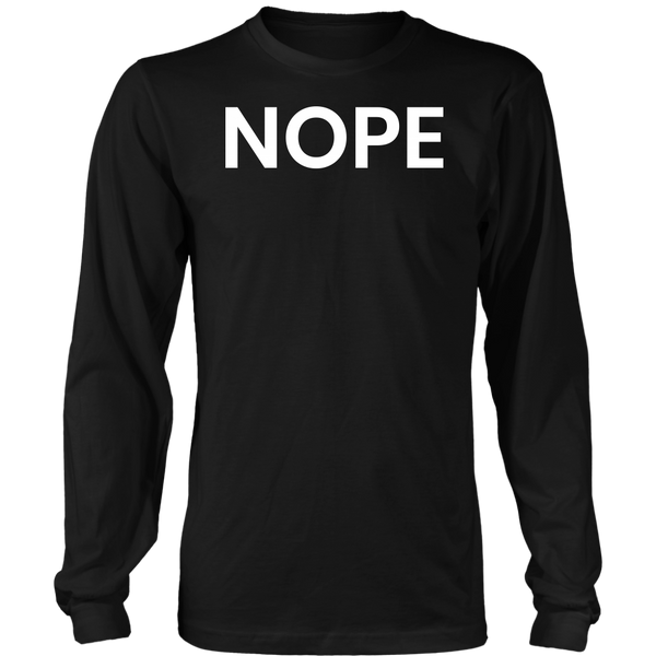 Nope- Shirts, Long Sleeve, Hoodie, Tanks, Sweatshirt