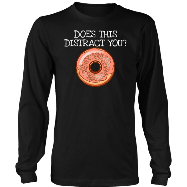 Donut Distract- Shirts, Long Sleeve, Hoodie, Tanks, Sweatshirt