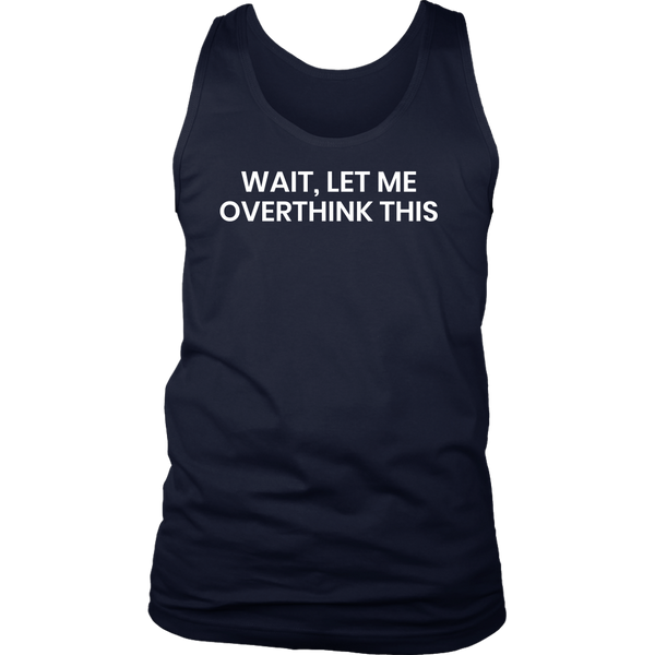 Let Me Overthink- Shirts, Long Sleeve, Hoodie, Tanks, Sweatshirt