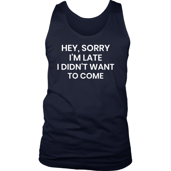 Sorry I'm Late- Shirts, Long Sleeve, Hoodie, Tanks, Sweatshirt