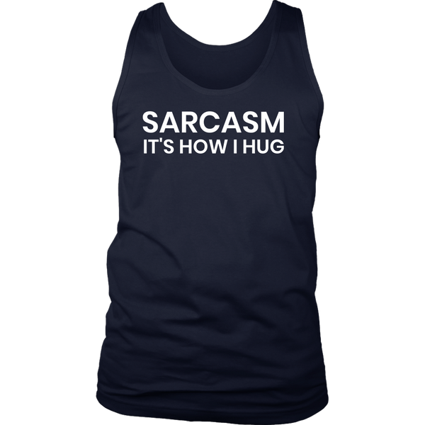 Sarcasm is How I Hug- Shirts, Long Sleeve, Hoodie, Tanks, Sweatshirt