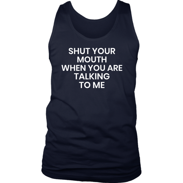 Shut Your Mouth- Shirts, Long Sleeve, Hoodie, Tanks, Sweatshirt