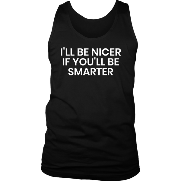 I'll be Nicer- Shirts, Long Sleeve, Hoodie, Tanks, Sweatshirt