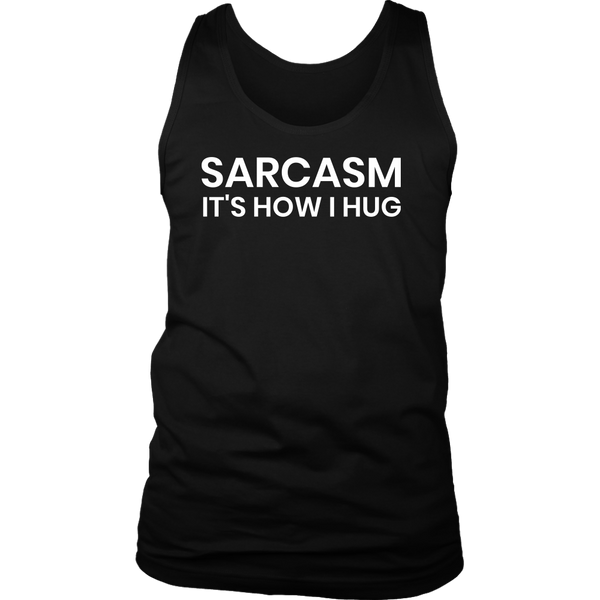 Sarcasm is How I Hug- Shirts, Long Sleeve, Hoodie, Tanks, Sweatshirt