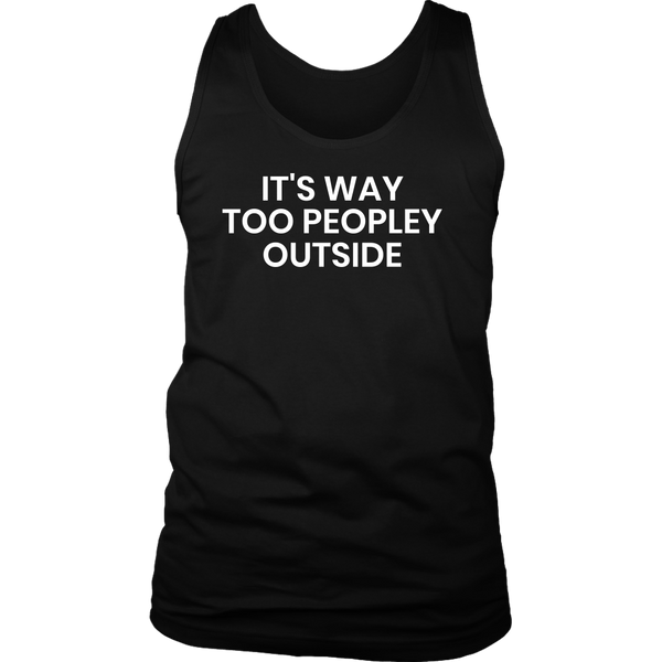 Too Peopley- Shirts, Long Sleeve, Hoodie, Tanks, Sweatshirt