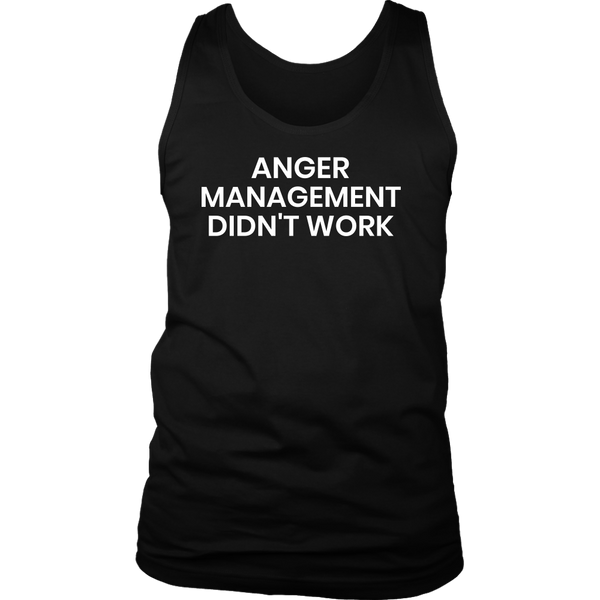 Anger Management- Shirts, Long Sleeve, Hoodie, Tanks, Sweatshirt