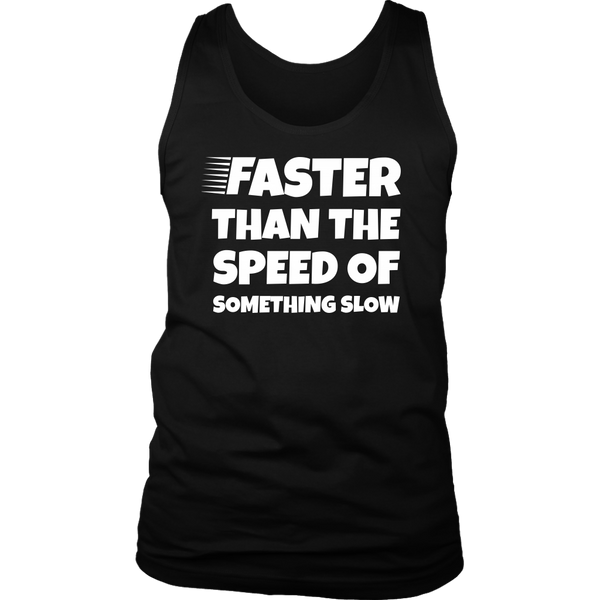 Faster Than - Shirts, Long Sleeve, Hoodie, Tanks, Sweatshirt