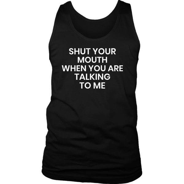 Shut Your Mouth- Shirts, Long Sleeve, Hoodie, Tanks, Sweatshirt