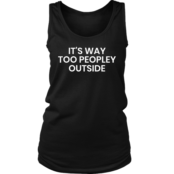 Too Peopley- Shirts, Long Sleeve, Hoodie, Tanks, Sweatshirt