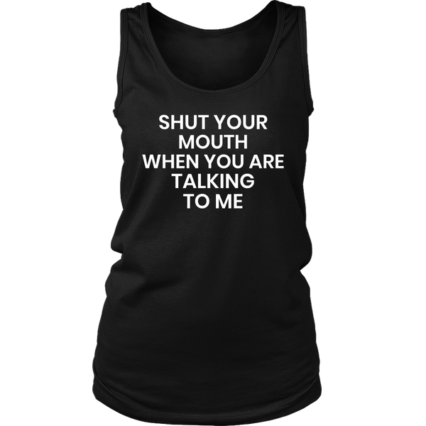 Shut Your Mouth- Shirts, Long Sleeve, Hoodie, Tanks, Sweatshirt