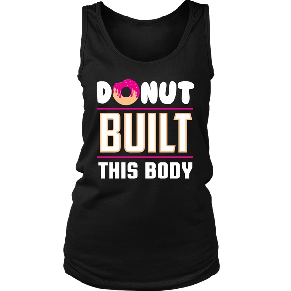 Donut Built This Body- Shirts, Long Sleeve, Hoodie, Tanks, Sweatshirt