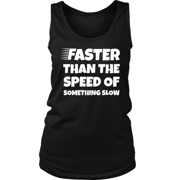 Faster Than - Shirts, Long Sleeve, Hoodie, Tanks, Sweatshirt