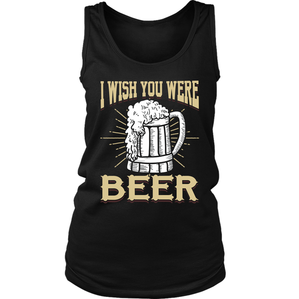 I Wish You were Beer- Shirts, Long Sleeve, Hoodie, Tanks, Sweatshirt