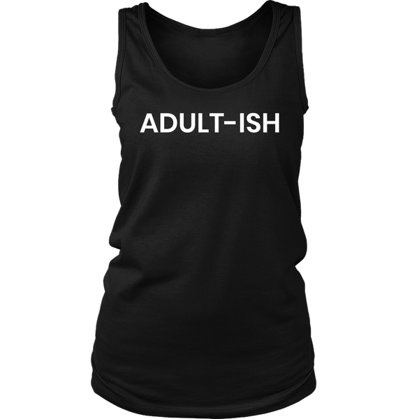 Adultish- Shirts, Long Sleeve, Hoodie, Tanks, Sweatshirt