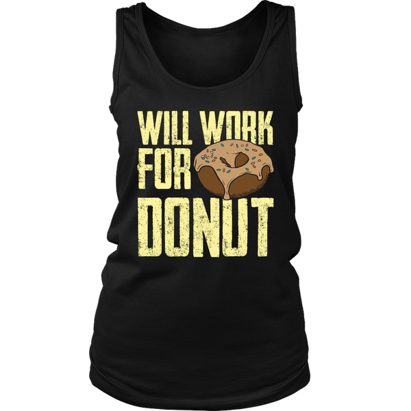 Will Work for Donut- Shirts, Long Sleeve, Hoodie, Tanks, Sweatshirt