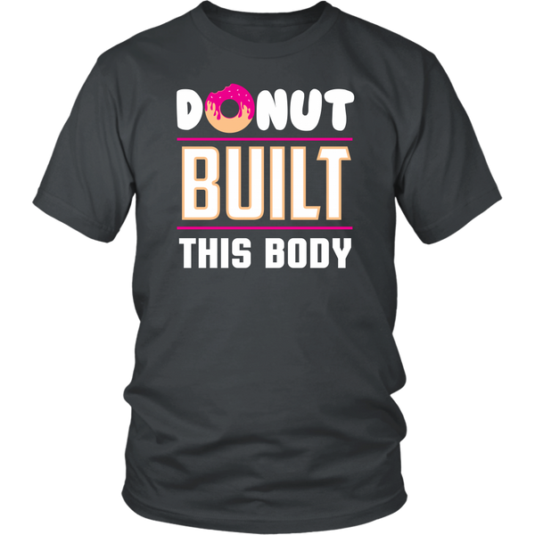 Donut Built This Body- Shirts, Long Sleeve, Hoodie, Tanks, Sweatshirt