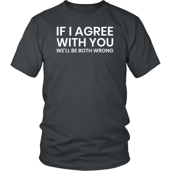 If I Agree- Shirts, Long Sleeve, Hoodie, Tanks, Sweatshirt