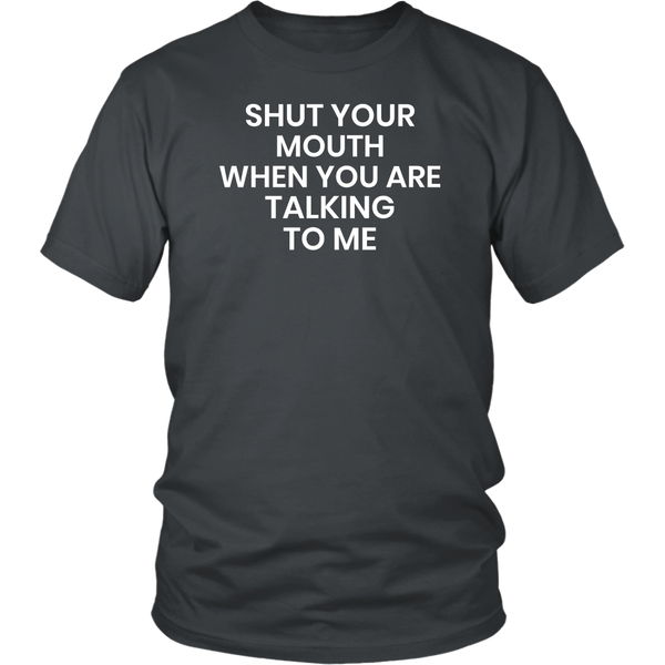 Shut Your Mouth- Shirts, Long Sleeve, Hoodie, Tanks, Sweatshirt