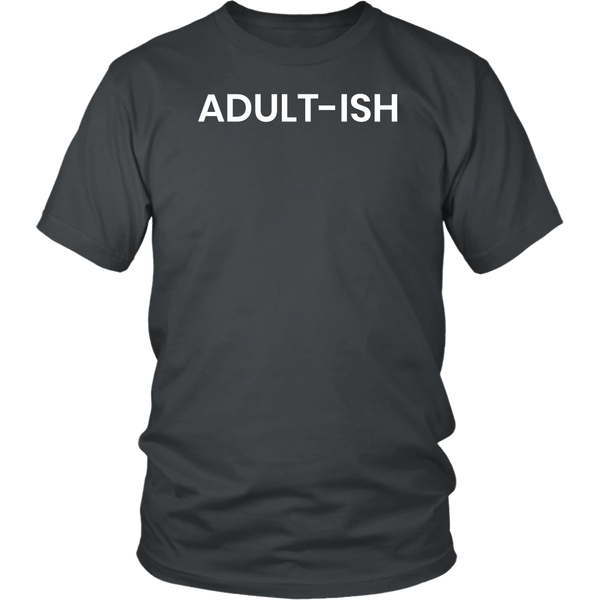 Adultish- Shirts, Long Sleeve, Hoodie, Tanks, Sweatshirt