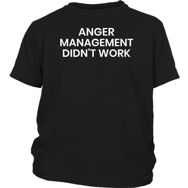 Anger Management- Shirts, Long Sleeve, Hoodie, Tanks, Sweatshirt