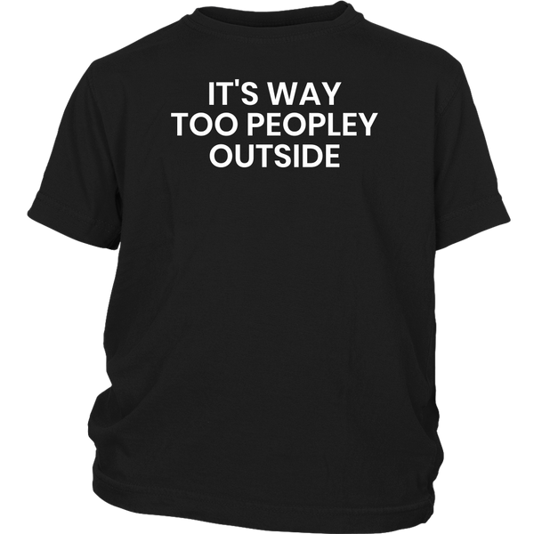 Too Peopley- Shirts, Long Sleeve, Hoodie, Tanks, Sweatshirt