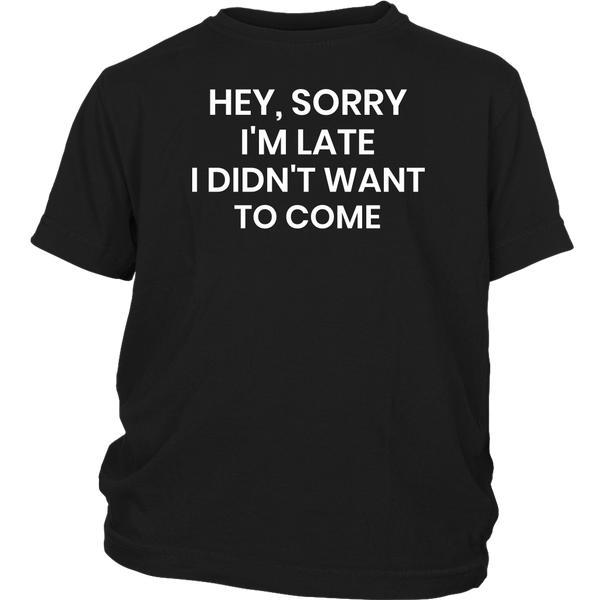 Sorry I'm Late- Shirts, Long Sleeve, Hoodie, Tanks, Sweatshirt